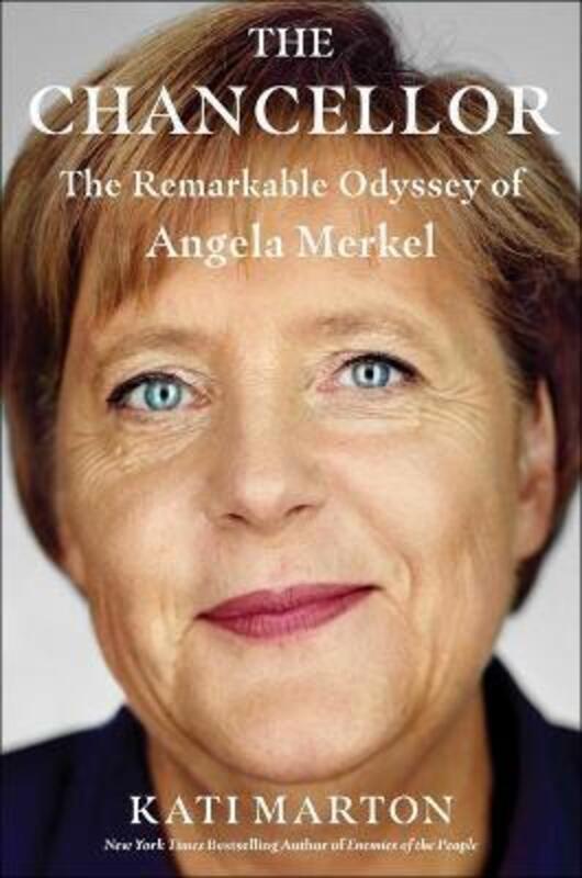 

The Chancellor: The Remarkable Odyssey of Angela Merkel.Hardcover,By :Marton, Kati