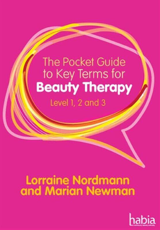 

The Pocket Guide To Key Terms For Beauty Therapyevel 1 2 And 3 By Nordmann, Lorraine (Hugh Baird College) - Newman, Marian (Industry Nail Expert) - Pa