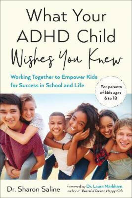 

What Your ADHD Child Wishes You Knew: Working Together to Empower Kids for Success in School and Lif,Paperback, By:Saline, Sharon (Sharon Saline) - Ma