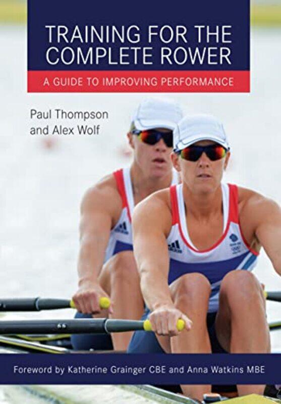 

Training For The Complete Rower by Paul ThompsonAlex Wolf-Paperback