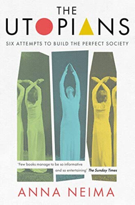 

The Utopians Six Attempts To Build The Perfect Society By Neima, Anna -Paperback