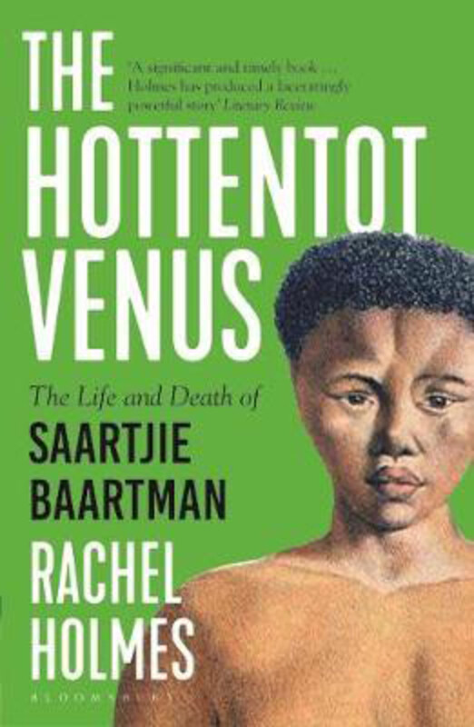 

The Hottentot Venus: The Life and Death of Sarah Baartman, Paperback Book, By: Rachel Holmes