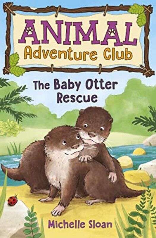 

The Baby Otter Rescue Animal Adventure Club 2 by Michelle SloanHannah George-Paperback