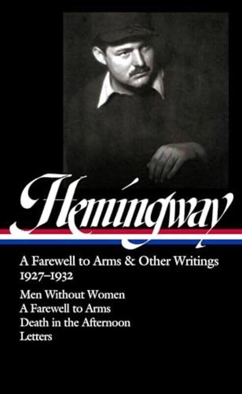 

Ernest Hemingway A Farewell To Arms & Other Writings 19271932 Loa #384 Men Without Women A Fa By Hemingway, Ernest - Trogdon, Robert W. -Hardcover