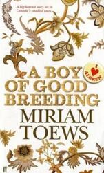 A Boy of Good Breeding.paperback,By :Miriam Toews