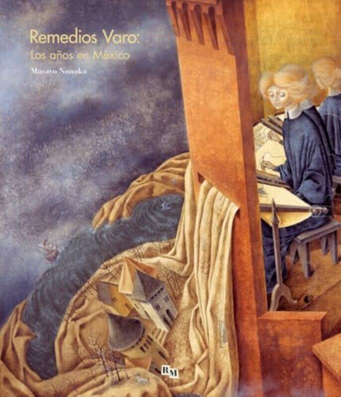 

Remedios Varo Los Anos En Mexico By Varo Remedios - Hardcover