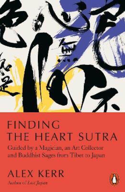 

Finding the Heart Sutra: Guided by a Magician, an Art Collector and Buddhist Sages from Tibet to Jap.paperback,By :Kerr, Alex