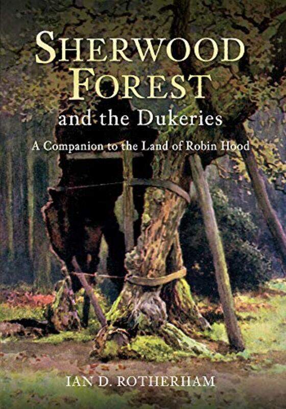 

Sherwood Forest and the Dukeries by Professor Ian D Rotherham-Paperback