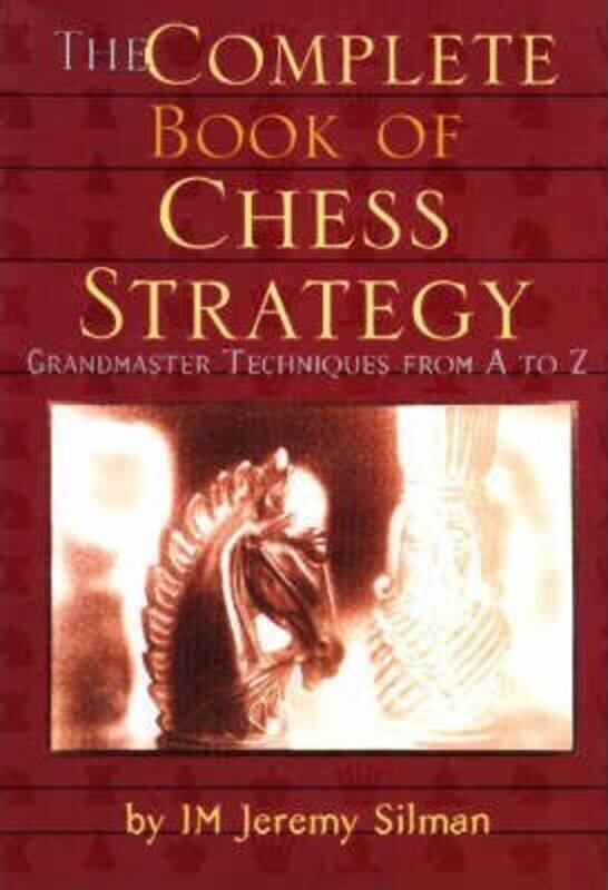 

Complete Book of Chess Strategy: Grandmaster Techniques from A to Z.paperback,By :Silman, Jeremy