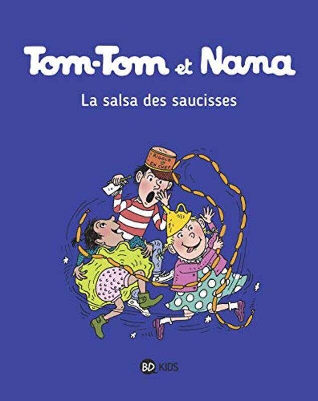 

Tomtom Et Nana Tome 30 La Salsa Des Saucisses By REBERG/COHEN/DESPRES Paperback