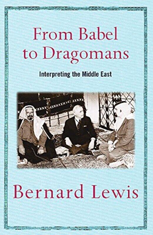 

From Babel to Dragomans: Interpreting the Middle East, Paperback, By: Bernard Lewis