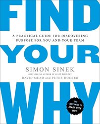 Find Your Why: A Practical Guide to Discovering Purpose for You or Your Team