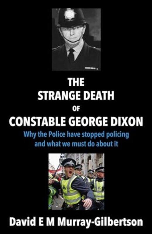 

The Strange Death of Constable George Dixon by David E M Murray-Gilbertson-Paperback