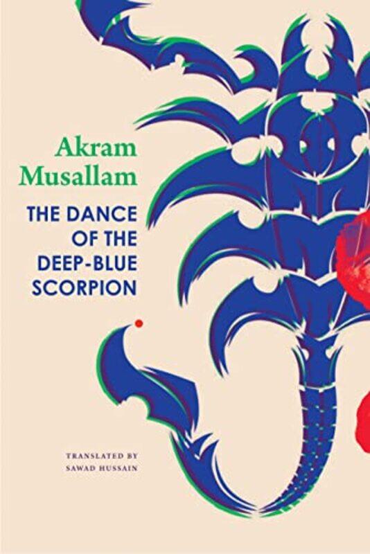 

The Dance of the DeepBlue Scorpion by Akram MusallamSawad Hussain-Hardcover