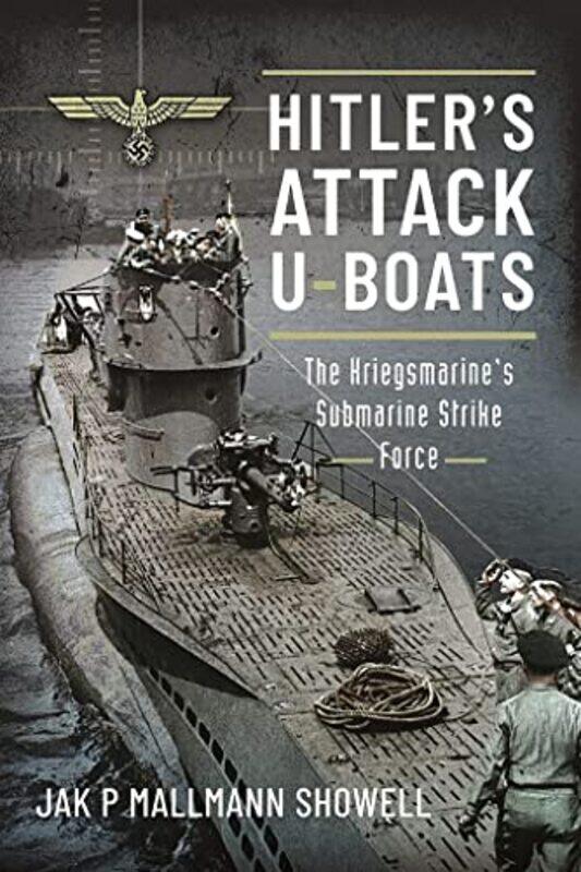 

Hitlers Attack Uboats by Showell, Jak P Mallmann-Paperback