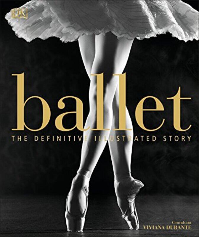 

Ballet: The Definitive Illustrated Story,Hardcover by DK - Durante, Viviana - Durante, Viviana