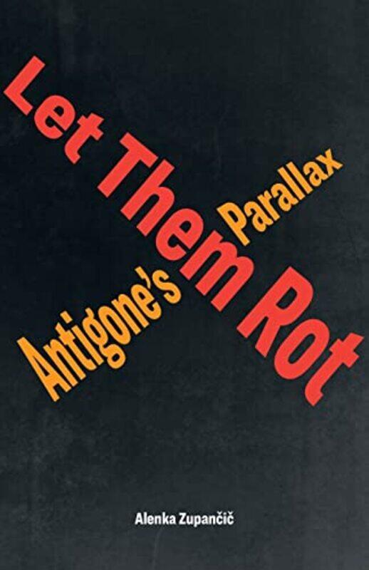

Let Them Rot by Alenka Zupancic-Paperback