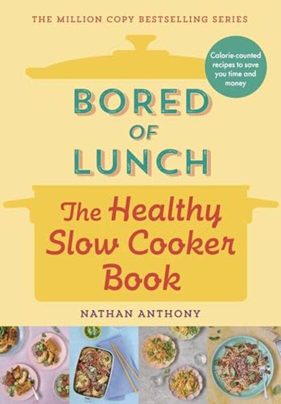 

Bored Of Lunch The Healthy Slow Cooker Book by Nathan Anthony-Hardcover