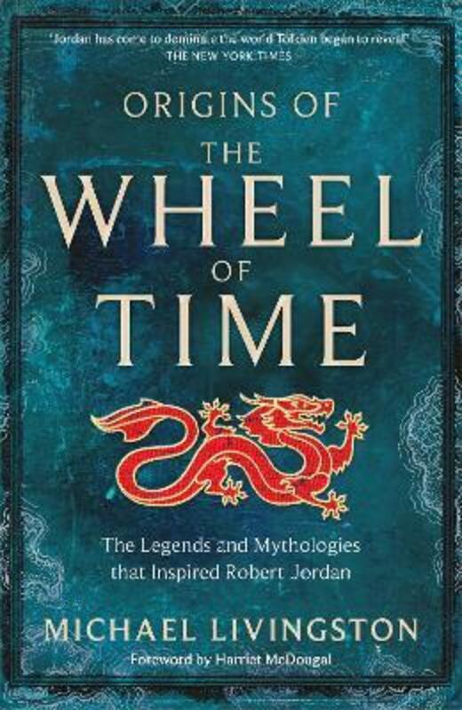 Origins of The Wheel of Time: The Legends and Mythologies that Inspired Robert Jordan,Paperback, By:Livingston, Michael