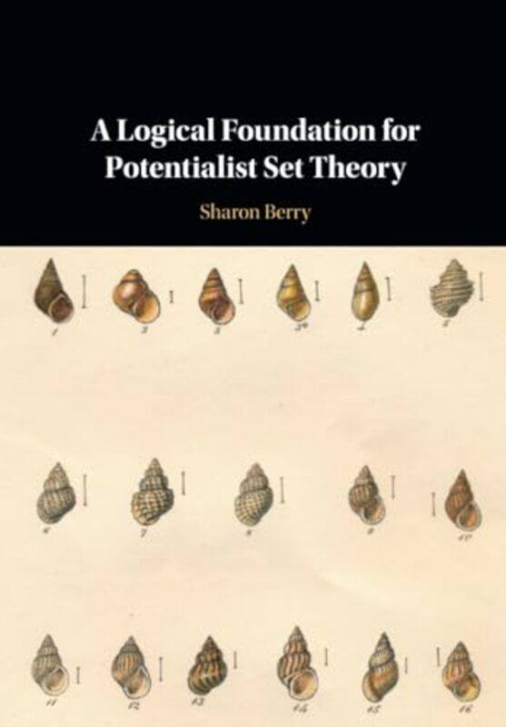 

A Logical Foundation For Potentialist Set Theory by Sharon Berry-Paperback