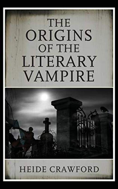 

The Origins of the Literary Vampire by Heide Crawford-Hardcover