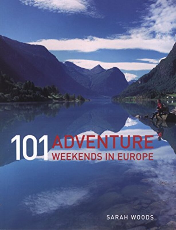 101 Adventure Weekends in Europe, Paperback Book, By: Sarah Woods