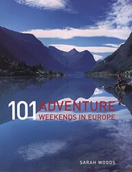 101 Adventure Weekends in Europe, Paperback Book, By: Sarah Woods