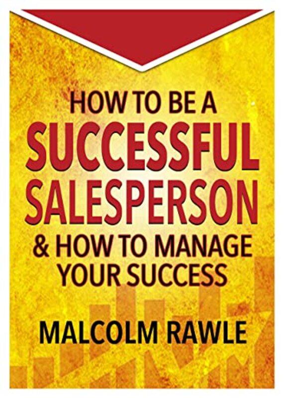 

How to be a Successful Sales Person by Malcolm Rawle-Paperback