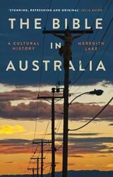 The Bible in Australia: A cultural history,Paperback,ByLake, Meredith