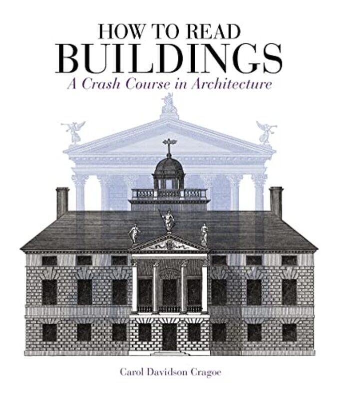 

How To Read Buildings A Crash Course In Architecture By Carol Davidson Cragoe Paperback