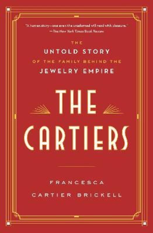 The Cartiers: The Untold Story of the Family Behind the Jewelry Empire