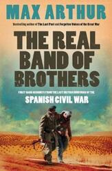 The Real Band of Brothers: First-hand accounts from the last British survivors of the Spanish Civil.paperback,By :Max Arthur