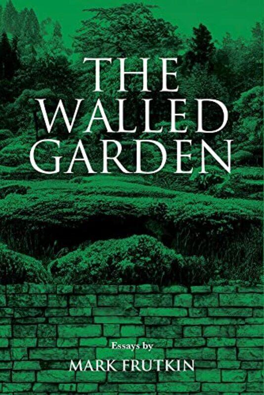 

The Walled Garden by Mark Frutkin-Paperback