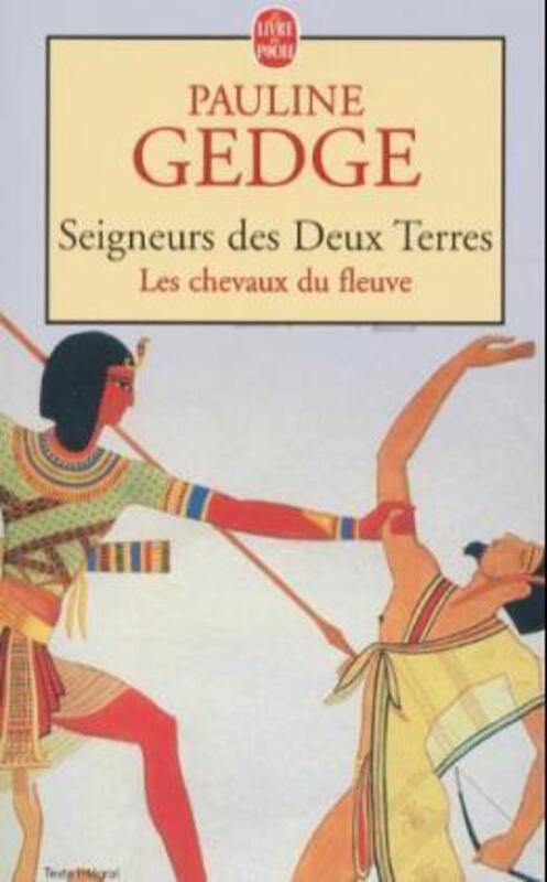 Seigneur des deux terres, tome 1 : Les Chevaux du fleuve.paperback,By :Pauline Gedge