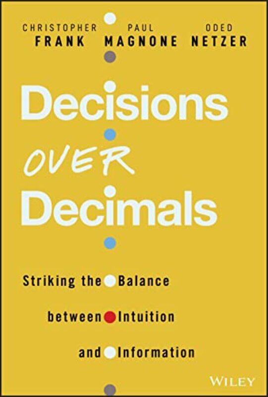 

Decisions Over Decimals by Christopher J FrankPaul F MagnoneOded Netzer-Hardcover