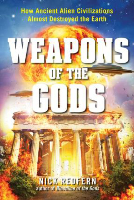 Weapons of the Gods: How Ancient Alien Civilizations Almost Destroyed the Earth, Paperback Book, By: Nick Redfern