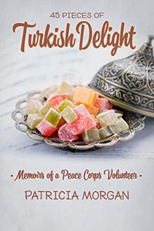 Turkish Delight: Memoirs of a Peace Corps Volunteer , Paperback by Morgan, Patricia