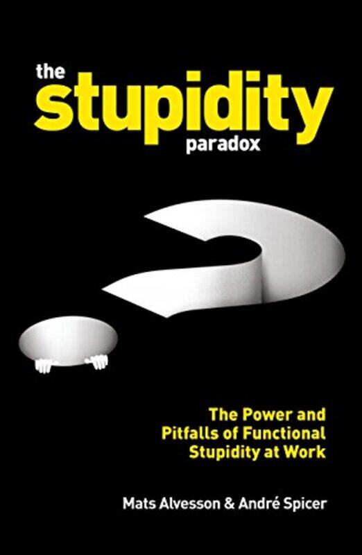 

The Stupidity Paradox by Mats AlvessonAndre Spicer-Paperback