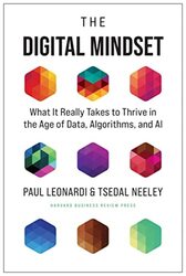 The Digital Mindset What It Really Takes To Thrive In The Age Of Data Algorithms And Ai By Leonardi Paul Neeley Tsedal Hardcover