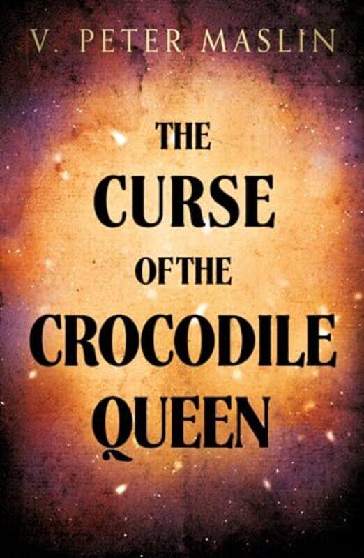 

The Curse of the Crocodile Queen by V. Peter Maslin -Paperback