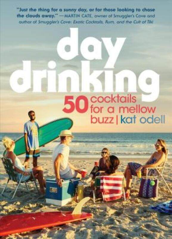 

Day Drinking: 50 Cocktails for a Mellow Buzz,Paperback,ByOdell, Kat