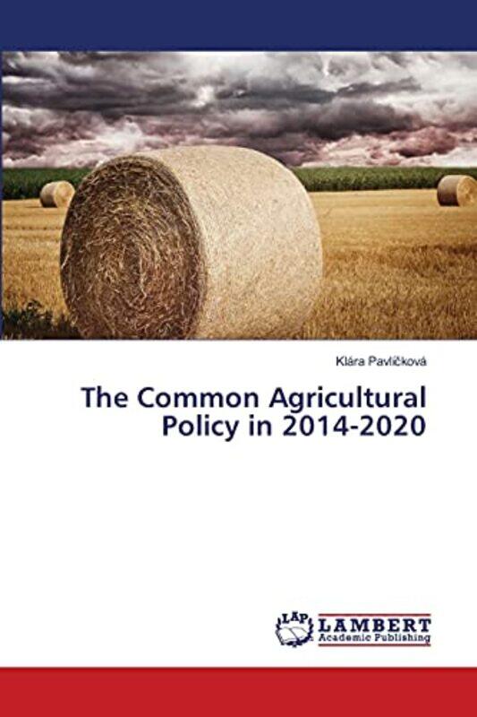 

The Common Agricultural Policy in 20142020 by Klara Pavličkova-Paperback