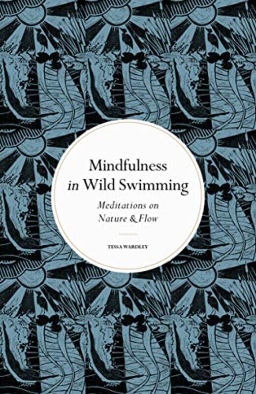 

Mindfulness in Wild Swimming by Tessa Wardley-Hardcover