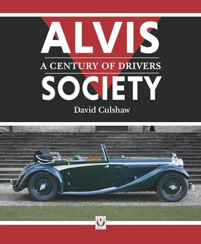 

Alvis Society A Century of Drivers by David Culshaw-Hardcover