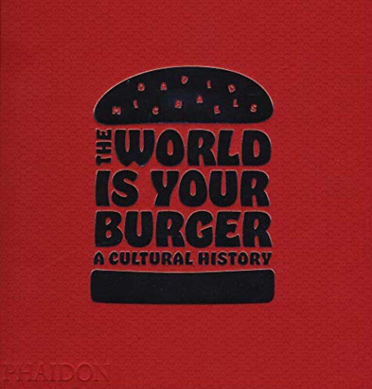 

The World is Your Burger by David Michaels-Hardcover