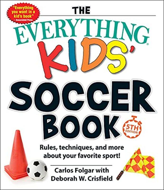 

The Everything Kids Soccer Book 5th Edition by Carlos FolgarDeborah W Crisfield-Paperback