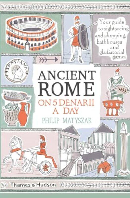 

Ancient Rome on Five Denarii a Day by Philip Matyszak-Paperback