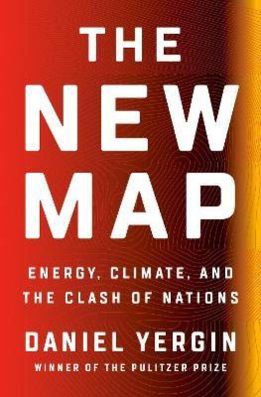 

The New Map: Energy, Climate, and the Clash of Nations.Hardcover,By :Yergin, Daniel