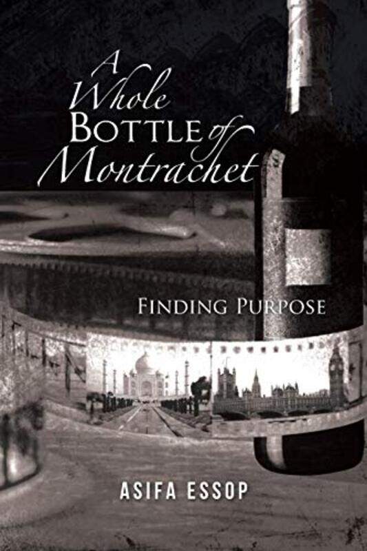 

A Whole Bottle Of Montrachet Finding Purpose By Essop, Asifa Paperback