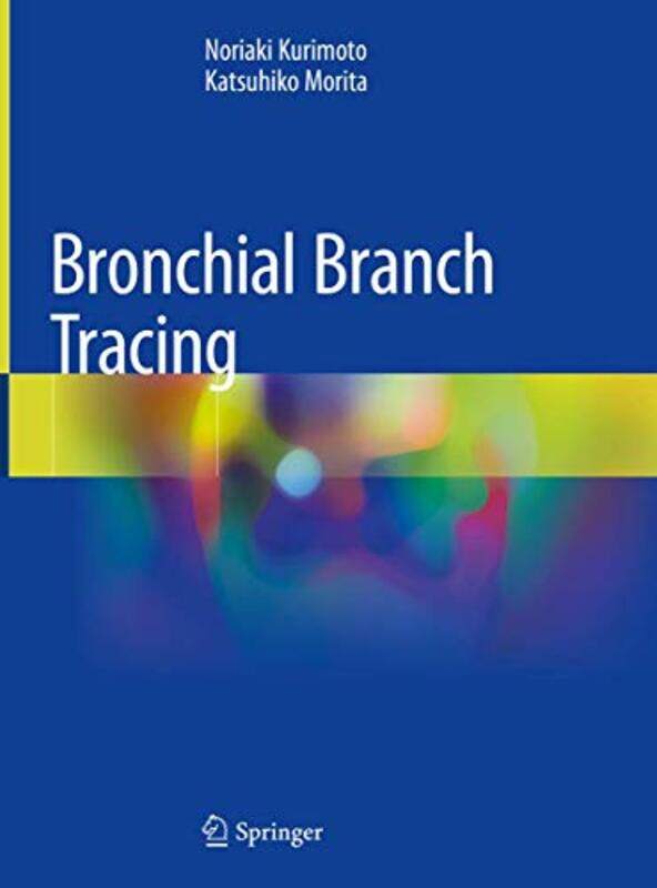 

Bronchial Branch Tracing by Noriaki KurimotoKatsuhiko Morita-Hardcover